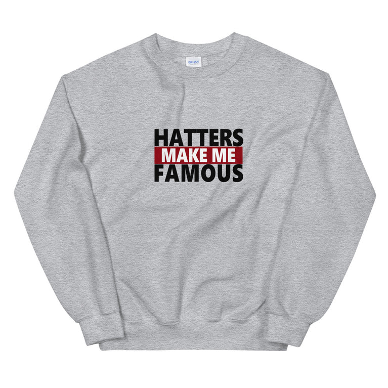 Haters make me famous elegant design  Sweatshirt