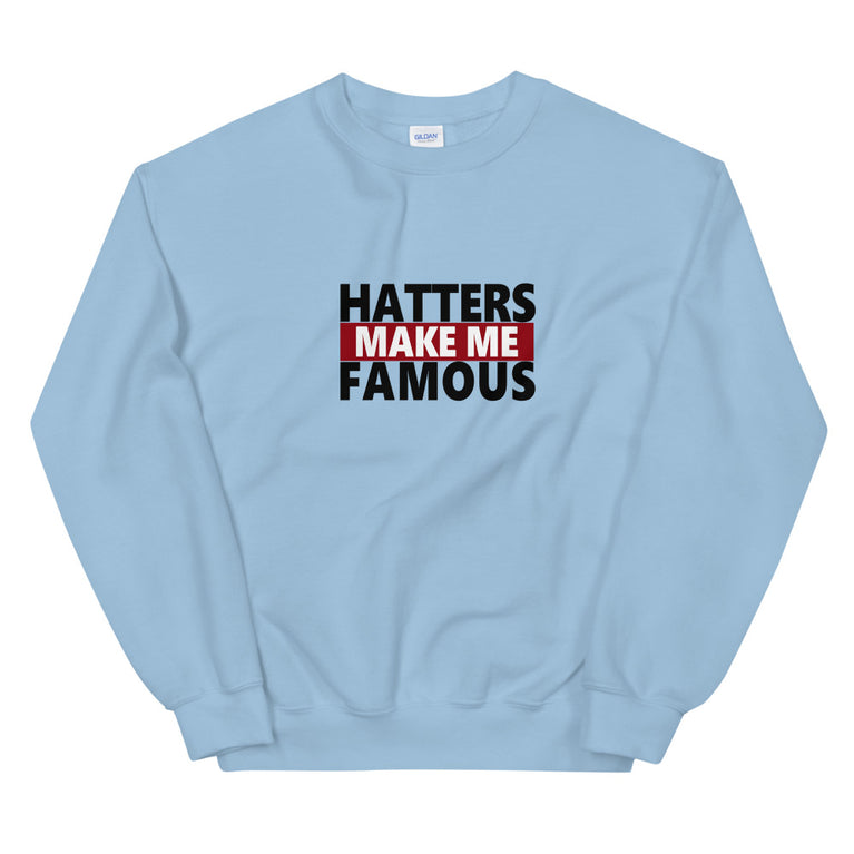 Haters make me famous elegant design  Sweatshirt