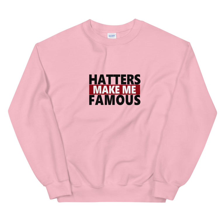 Haters make me famous elegant design  Sweatshirt