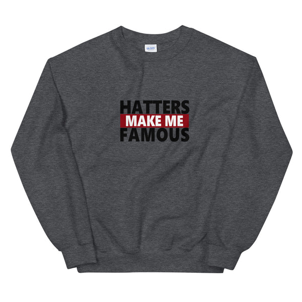 Haters make me famous elegant design  Sweatshirt