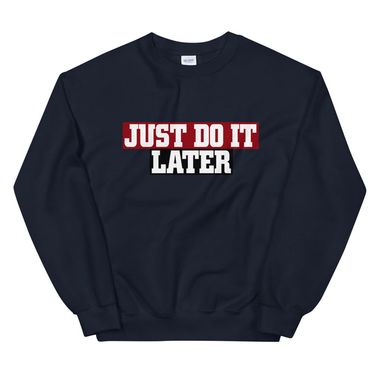 just do it later elegant Sweatshirt by rocky apparels