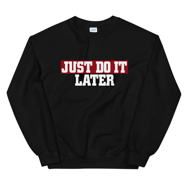 just do it later elegant Sweatshirt by rocky apparels