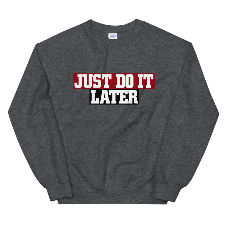 just do it later elegant Sweatshirt by rocky apparels